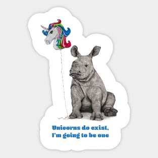 Unicorns do Exist, I'm going to be one. Sticker